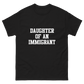 Unisex Classic Daughter of an Immigrant T-Shirt - Black